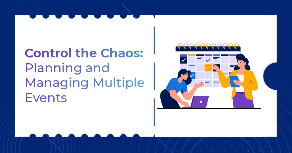 Control the Chaos Planning and Managing Multiple Events